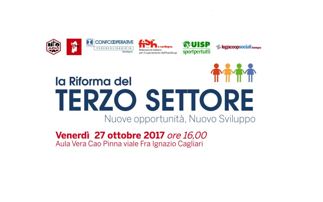 Cagliari 27 ottobre 2017 – La Riforma del Terzo Settore: nuove opportunità, nuovo sviluppo.
