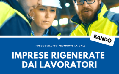 Call per le “Imprese rigenerate dai lavoratori”: Fondosviluppo SpA sostiene le cooperative con un bando dedicato